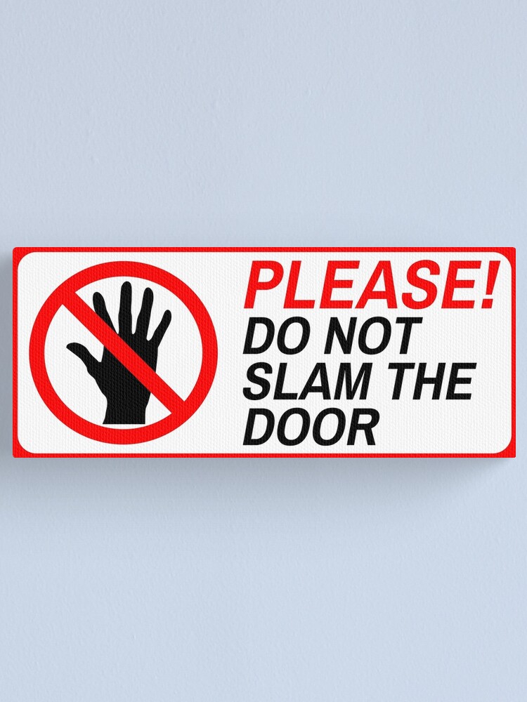 please-do-not-slam-the-door-canvas-print-by-limitlezz-redbubble