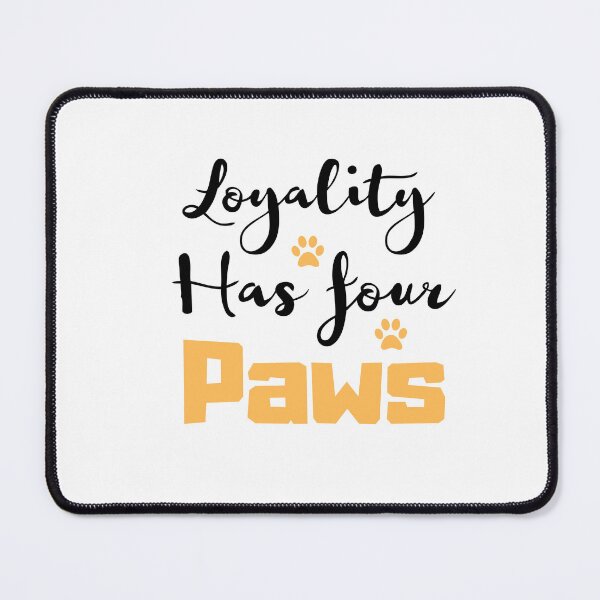 Item preview, Funny Loyality quotes,Loyality has 4 paws,pet lovers  designed and sold by behappysiempre.