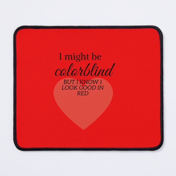 Item preview,  i might be colorblind but i know i look good in red,funny color, cute lolor,everyday red designed and sold by SENMARO100.