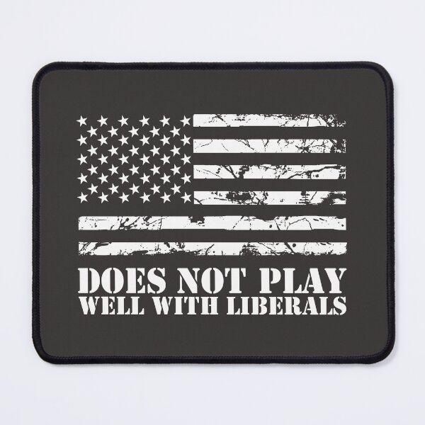 Item preview, Does Not Play Well with Liberals designed and sold by SportDIXIT.