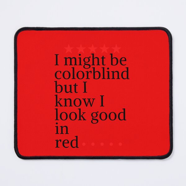 Item preview,  i might be colorblind but i know i look good in red,funny color, cute lolor,everyday red designed and sold by SENMARO100.