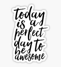 today is a perfect day to be awesome,typography posters,typography posters,don't forget to be awesome,quote prints Sticker