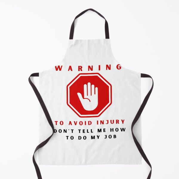 Item preview, warning to avoid injury don't tell me how to do my job designed and sold by springybelly.