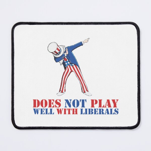 Item preview, Does Not Play Well with Liberals designed and sold by SportDIXIT.