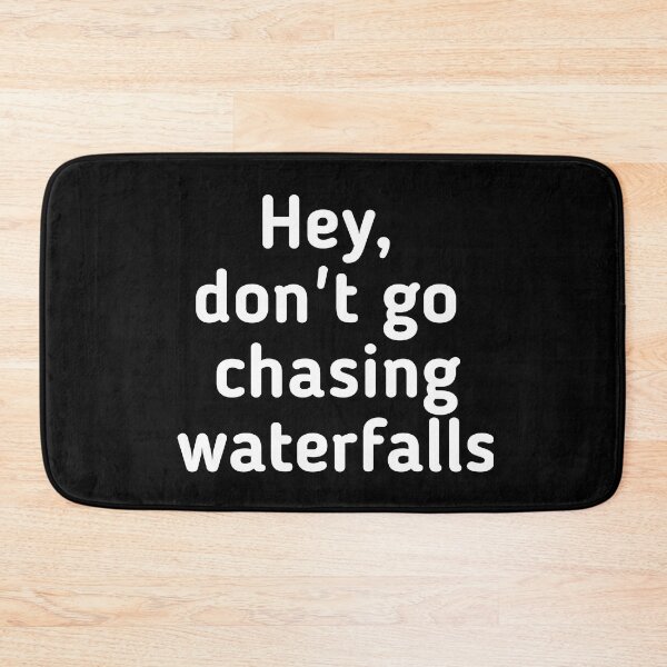 Item preview, Don't chase waterfalls designed and sold by GeekPopDesigns.
