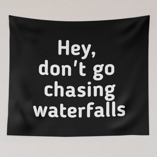 Item preview, Don't chase waterfalls designed and sold by GeekPopDesigns.