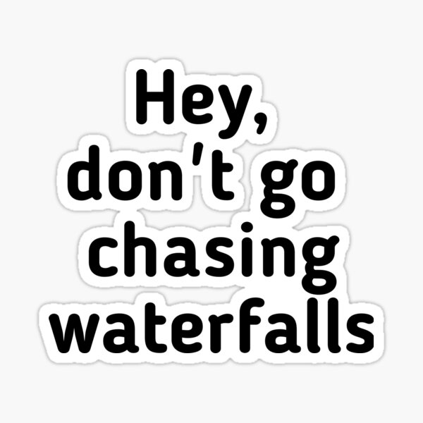 Item preview, Don't chase waterfalls designed and sold by GeekPopDesigns.