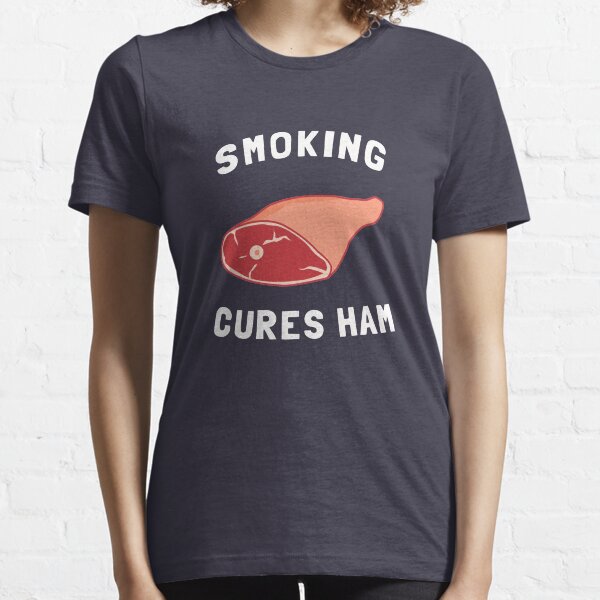 Smoking Cures Ham Essential T-Shirt
