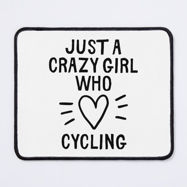 Item preview, Just a crazy girl who loves cycling designed and sold by TheGreenGoat.
