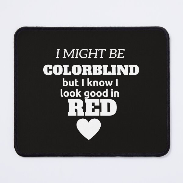 Item preview, i might be colorblind but i know i look good in red,funny color, cute lolor,nice color designed and sold by SENMARO100.