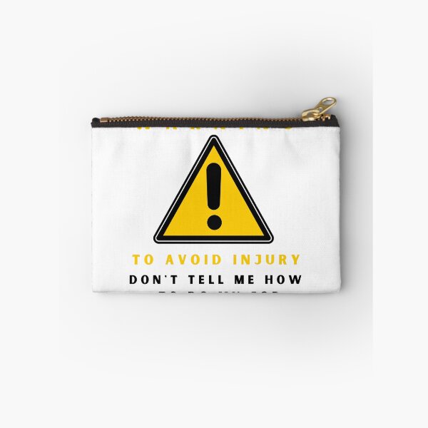 Item preview, Warning to avoid injury don't tell me how to do my job designed and sold by springybelly.