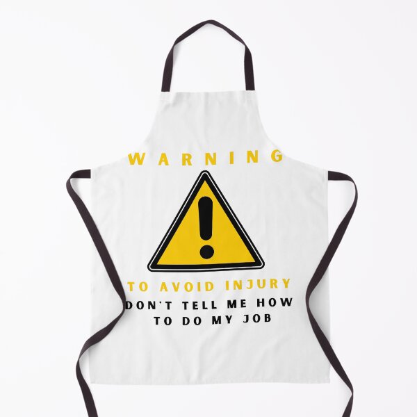 Item preview, Warning to avoid injury don't tell me how to do my job designed and sold by springybelly.