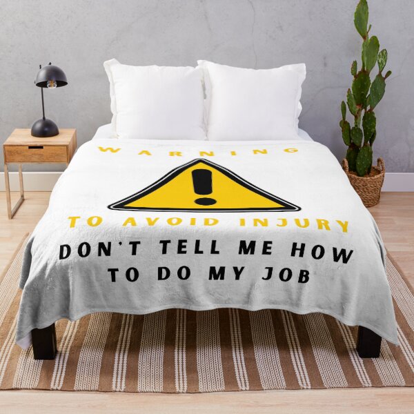 Item preview, Warning to avoid injury don't tell me how to do my job designed and sold by springybelly.