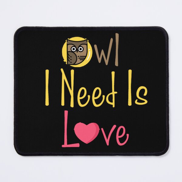 Item preview, Owl I Need Is Love designed and sold by Nesro34.