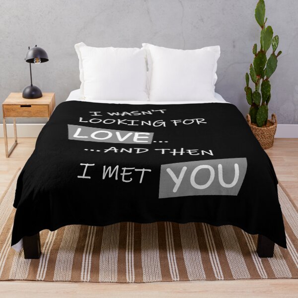 Item preview, I Wasn't Looking For Love And Then I Met You - Love You designed and sold by Jorj-mania.