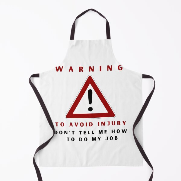 Item preview, Warning to avoid injury don't tell me how to do my job designed and sold by springybelly.