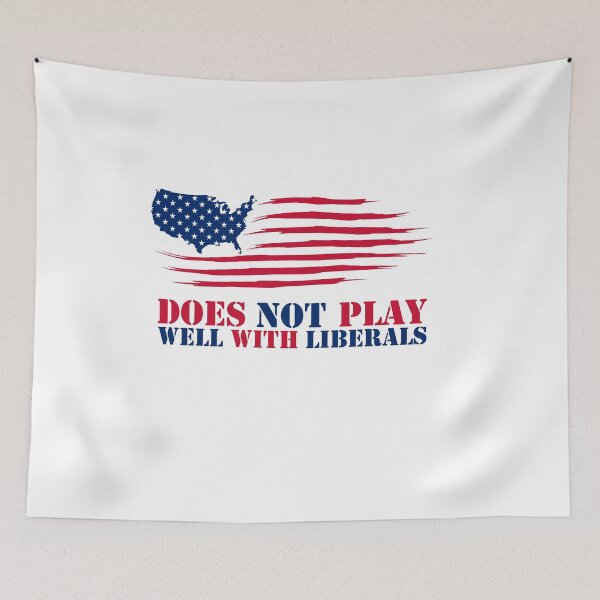 Item preview, Does Not Play Well with Liberals designed and sold by SportDIXIT.