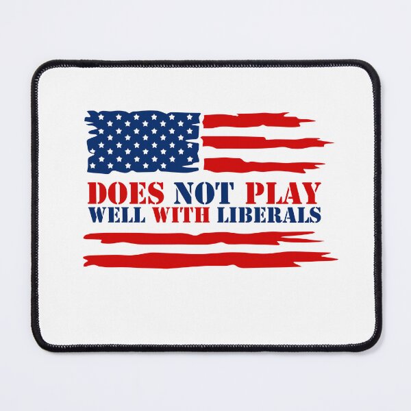 Item preview, Does Not Play Well with Liberals designed and sold by SportDIXIT.