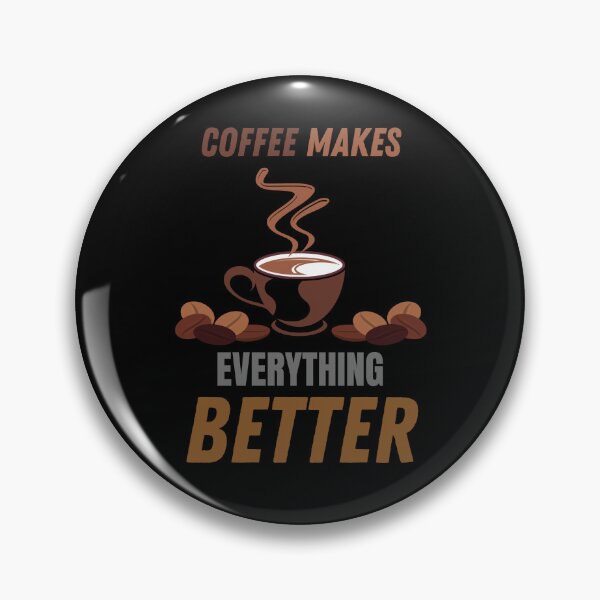Item preview, Coffee Makes Everything Better,coffee lovers designed and sold by Boomroom.