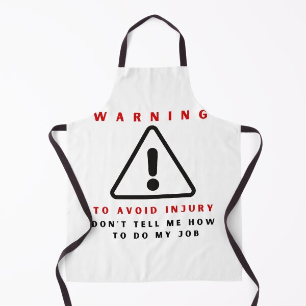 Item preview, Warning to avoid injury don't tell me how to do my job designed and sold by springybelly.
