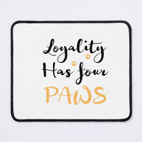 Item preview, Funny Loyality quotes,Loyality has 4 paws,pet lovers  designed and sold by behappysiempre.