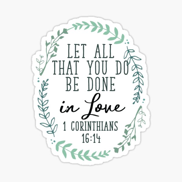 Let All That You Do Be Done in Love Sticker