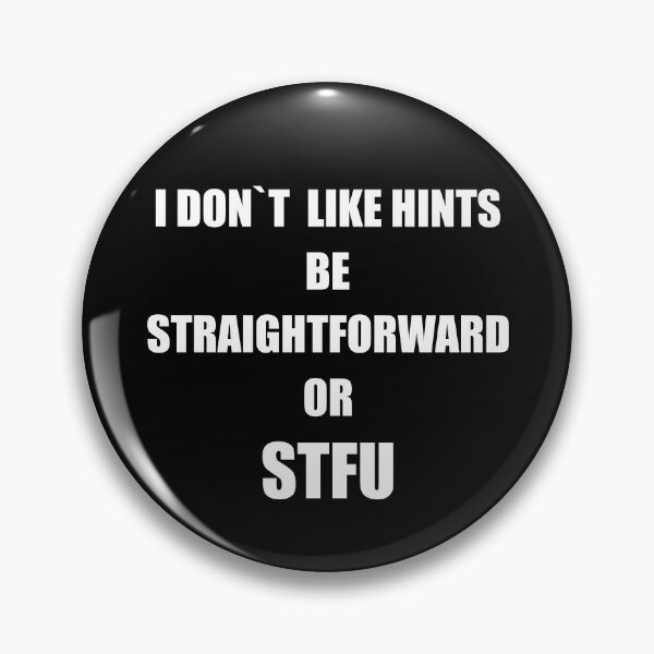 Item preview, I Don`t Like Hints, be Straightforward or STFU classic T-Shirt. designed and sold by Nils Petter Stein.