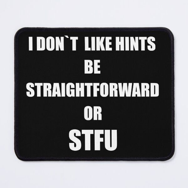 Item preview, I Don`t Like Hints, be Straightforward or STFU classic T-Shirt. designed and sold by Nils Petter Stein.