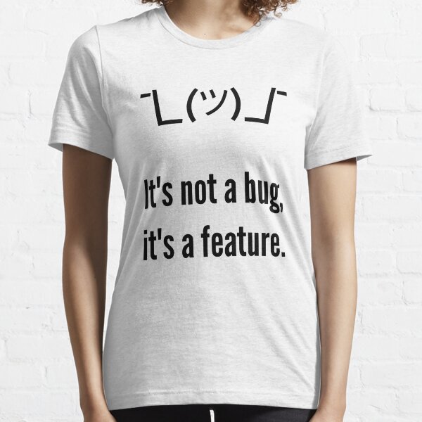 Item preview, Shrug It's not a bug, it's a feature. Programmer Excuse Black Design designed and sold by ramiro.