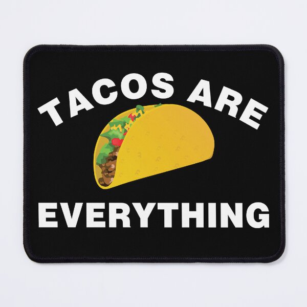 Item preview, TACOS ARE EVERYTHING designed and sold by Mike Rittenhouse.