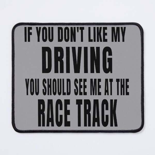 Item preview, If You Dont Like My Driving You Should See Me at the Race Track Drag Strip Funny Racetrack Dirt Track designed and sold by CarantinedChaos.
