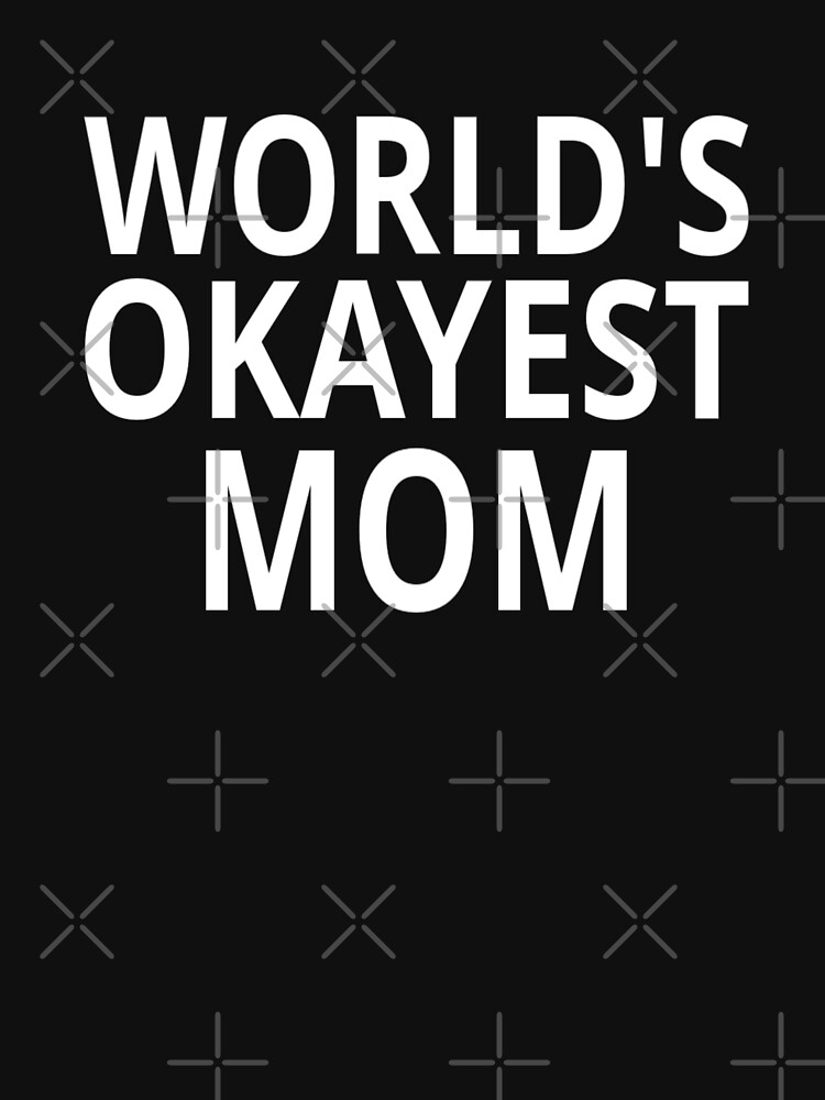 world's okayest mom shirt