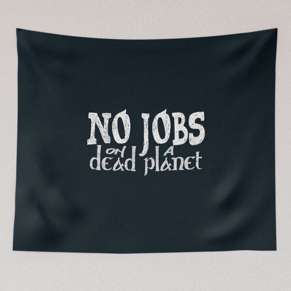 Item preview, No jobs on a dead planet-funny quote designed and sold by VichallanStudio.