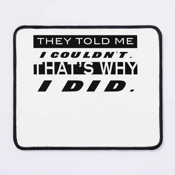 Item preview, They Told Me I Couldn't. That's why I Did. designed and sold by michaelde4e.