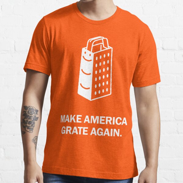 Make America grate again Essential T-Shirt