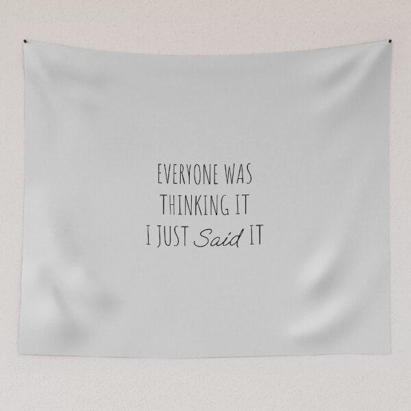 Item preview, Everyone Was Thinking It I Just Said It designed and sold by Minimalist Quotes and Sayings.