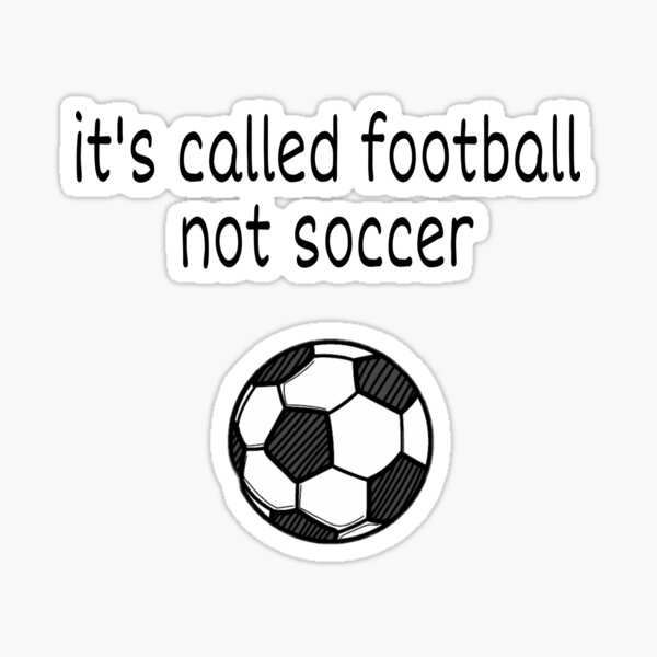 it-s-called-football-not-soccer-sticker-by-darknightshop-redbubble