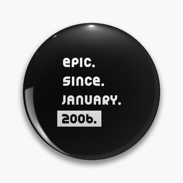 Item preview, Epic Since January 2006  - Birthday Gifts designed and sold by DiogoCalheiros.