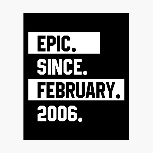 Item preview, Epic Since February 2006 - Birthday Gifts designed and sold by DiogoCalheiros.