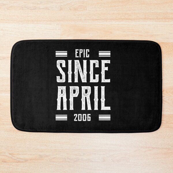 Item preview, Epic Since April 2006 - Birthday Gifts designed and sold by DiogoCalheiros.