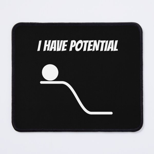 Item preview, I Have Potential - funny physics joke designed and sold by TalesOfScience.