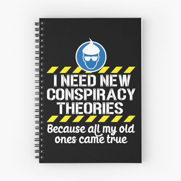Item preview, I Need New Conspiracy Theories Because All My Old Ones Came True v1 designed and sold by robimerch.