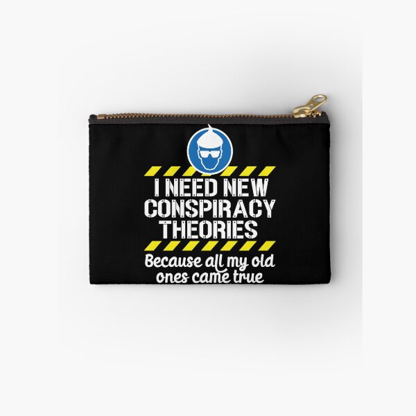 Item preview, I Need New Conspiracy Theories Because All My Old Ones Came True v1 designed and sold by robimerch.