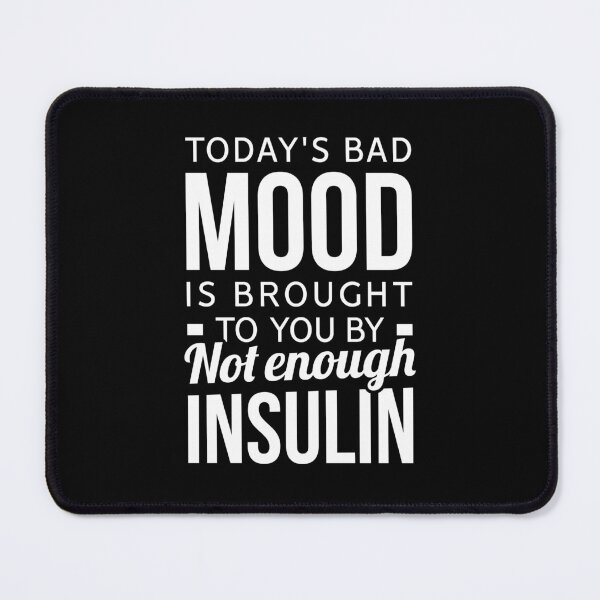 Item preview, Today's Bad Mood Is Brought To You By Not Enough Insulin - Funny Diabetes Awareness designed and sold by T-shirt For You.