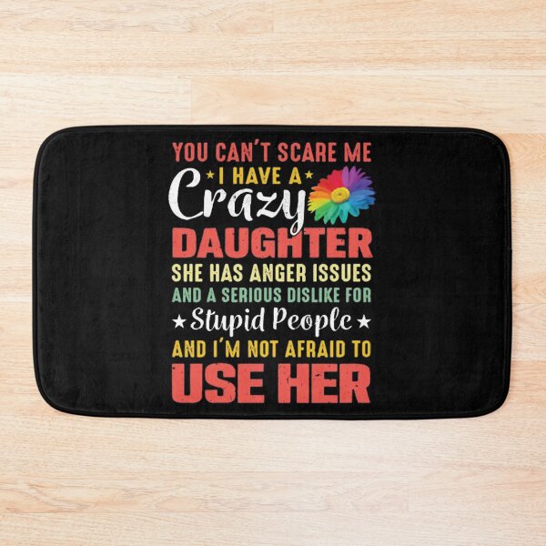 Item preview, ⭐⭐⭐⭐⭐4.8 - You can't scare me i have a crazy daughter she has anger issues and a serious dislike for stupid people and i'm not afraid to use her designed and sold by kind4you.