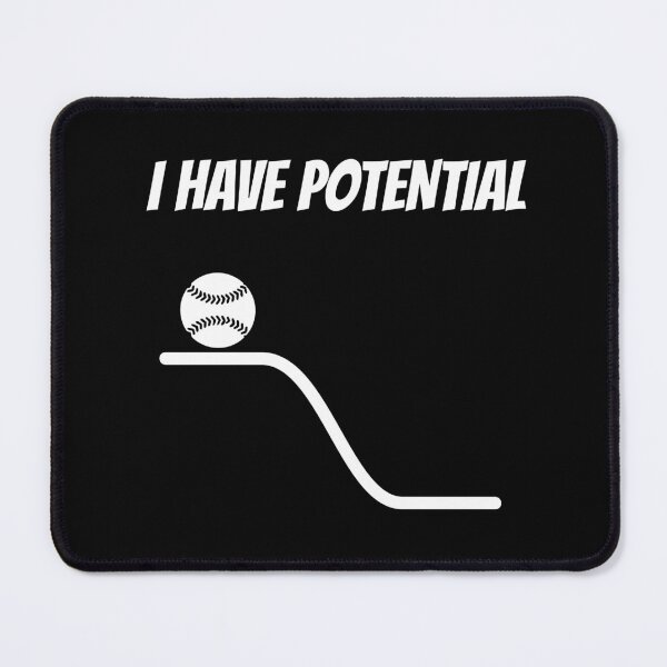 Item preview, I Have Potential, with Baseball Ball - funny physics joke designed and sold by TalesOfScience.