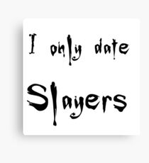 I only date Slayers Canvas Print