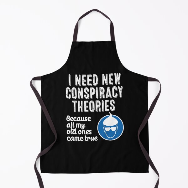 Item preview, I Need New Conspiracy Theories Because All My Old Ones Came True v2 designed and sold by robimerch.