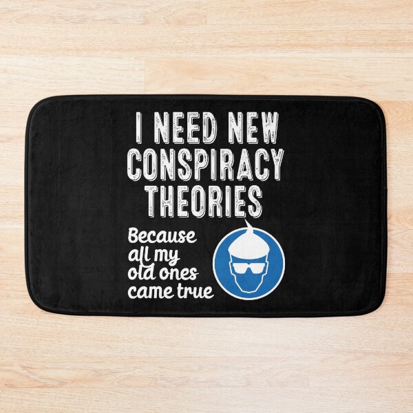Item preview, I Need New Conspiracy Theories Because All My Old Ones Came True v2 designed and sold by robimerch.