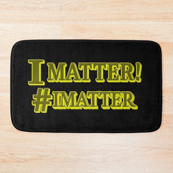 Item preview, "I MATTER!" Design. Buy Now designed and sold by Health And Fitness Posts e-Store.